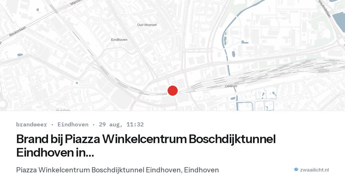 Brand bij Piazza Winkelcentrum Boschdijktunnel Eindhoven in Eindhoven — 29 aug 2026