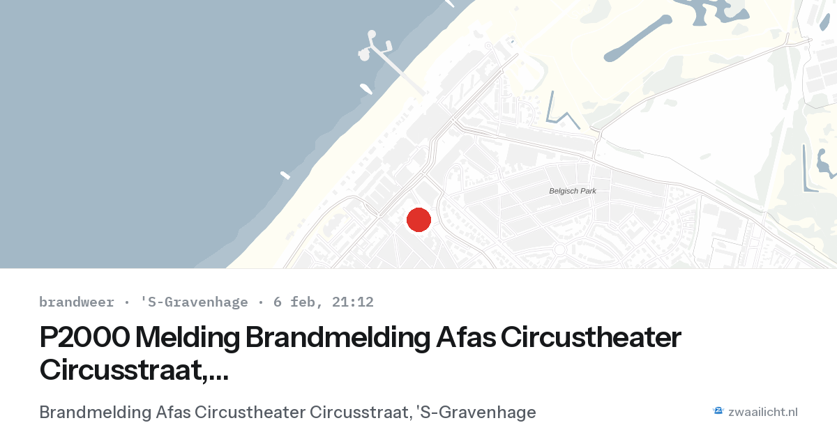 P2000 Melding Brandmelding Afas Circustheater Circusstraat, 'S-Gravenhage — 6 feb 2026