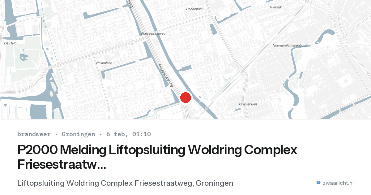 P2000 Melding Liftopsluiting Woldring Complex Friesestraatweg, Groningen — 6 feb 2026