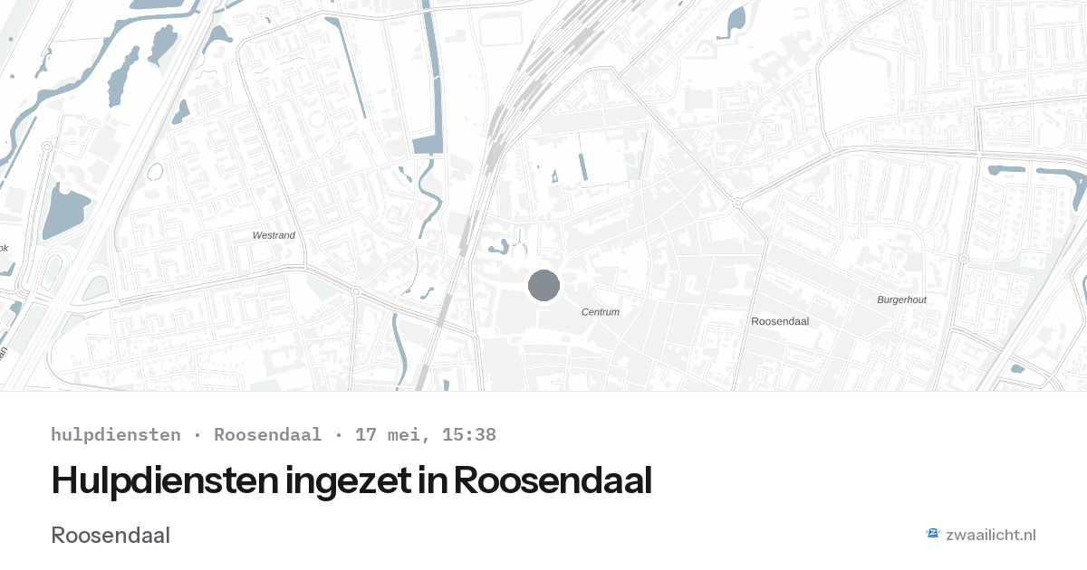 Hulpdiensten ingezet in Roosendaal — 17 mei 2026 | 🚨 Zwaailicht.nl