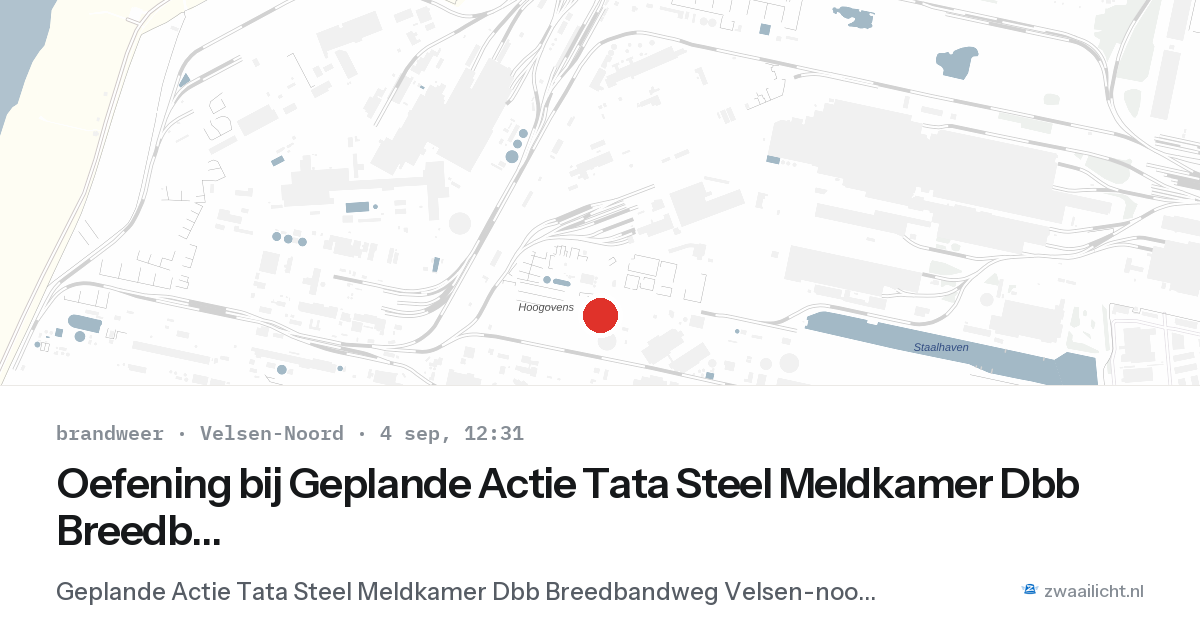 Oefening bij Geplande Actie Tata Steel Meldkamer Dbb Breedbandweg Velsen-noord in Velsen-Noord — 4 sep 2026