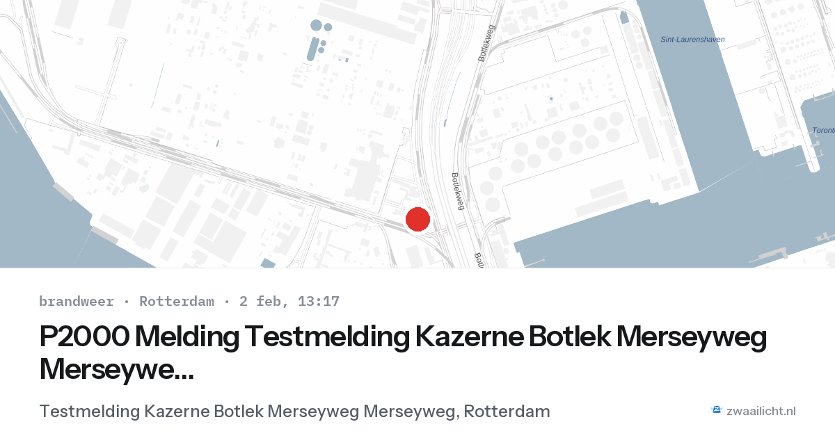 P2000 Melding Testmelding Kazerne Botlek Merseyweg Merseyweg, Rotterdam — 2 feb 2026