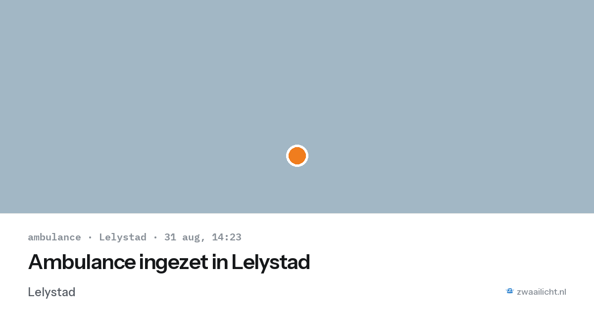 Ambulance ingezet in Lelystad — 31 aug 2026